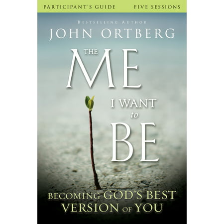 The Me I Want to Be Participant's Guide : Becoming God's Best Version of (The Best Photoshop Version)