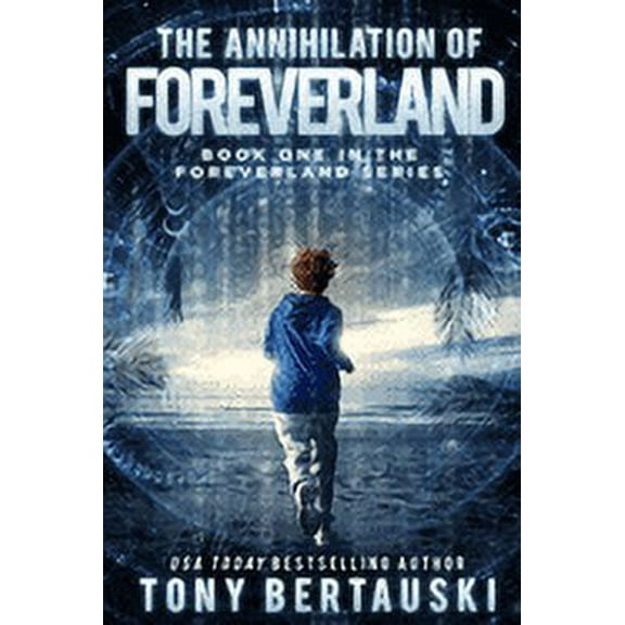 Foreverland The Annihilation of Foreverland: A Science Fiction Thriller, Book 1, (Paperback)