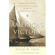 America's Victory: The Heroic Story of a Team of Ordinary Americans -- And How They Won the Greatest Yacht Race Ever [Paperback - Used]