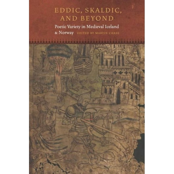 Fordham Medieval Studies: Eddic, Skaldic, and Beyond: Poetic Variety in Medieval Iceland and Norway (Hardcover)