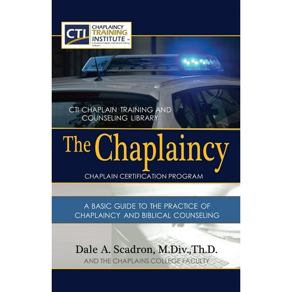 The Chaplaincy Certification Program: A Basic Guide To The Practice Of Chaplaincy And Basic Biblical Counseling: Certifi, (Paperback)