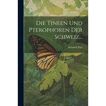 Die Tineen und Pterophoren der Schweiz... (Paperback)