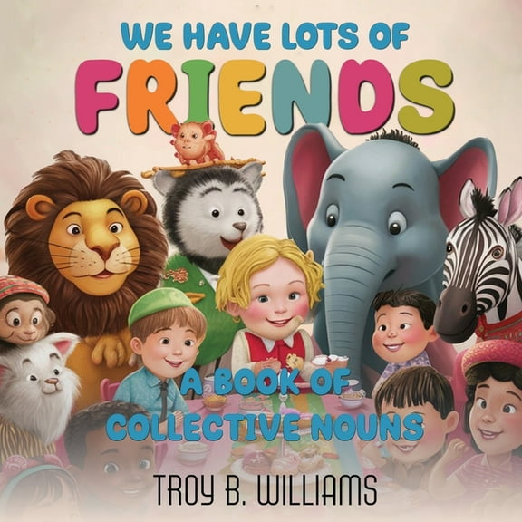We Have Lots Of Friends: A Book Of Collective Nouns, (Paperback)