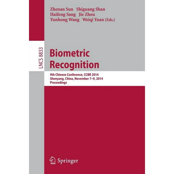 Biometric Recognition: 9th Chinese Conference on Biometric Recognition, Ccbr 2014, Shenyang, China, November 7-9, 2014. , (Paperback)