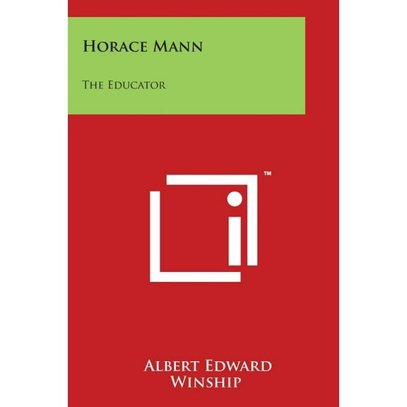 Horace Mann : The Educator