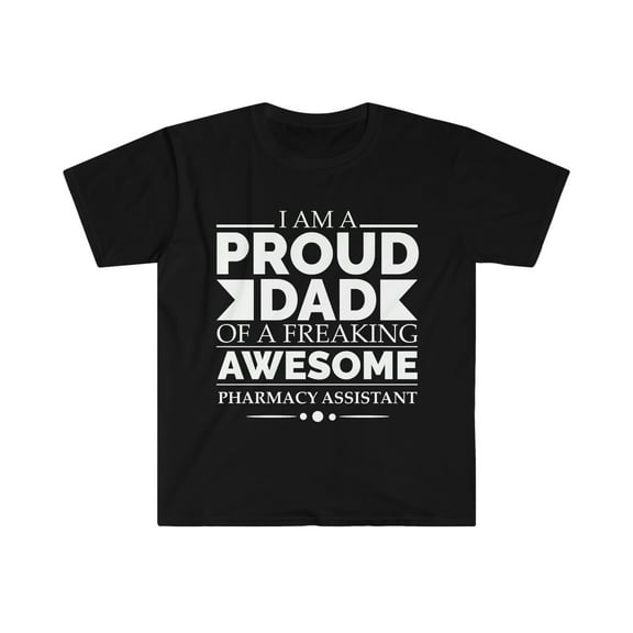 Proud dad of a pharmacy assistant Unisex T-shirt S-3XL Father's Day