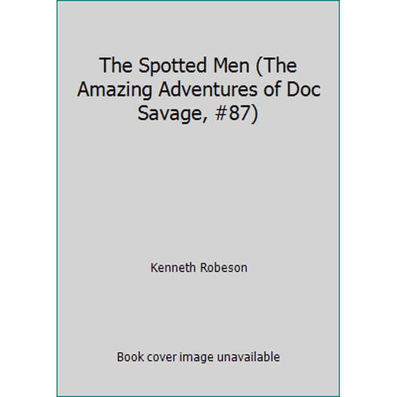 Pre-Owned The Spotted Men (The Amazing Adventures of Doc Savage, #87) (Paperback) 0553100750 9780553100754