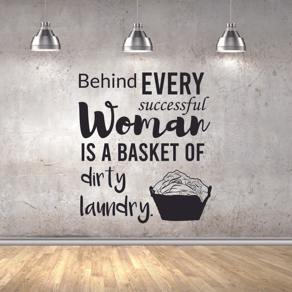 Behind Every Successful Woman Is A Basket Of Dirty Laundry Quotes Quote