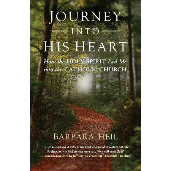 Journey Into His Heart: How the Holy Spirit Led Me Into the Catholic Church, (Paperback)