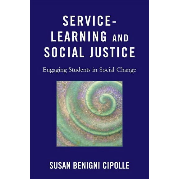 Service-Learning and Social Justice: Engaging Students in Social Change, (Hardcover)
