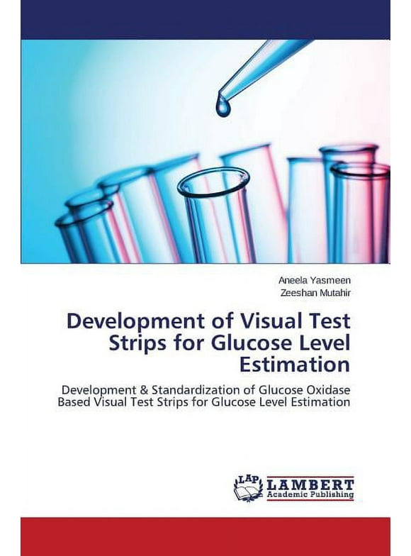 Development of Visual Test Strips for Glucose Level Estimation (Paperback)
