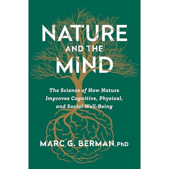 Pre-Owned Nature and the Mind: The Science of How Nature Improves Cognitive, Physical, and Social Well-Being, 9781668058770, 1668058774, Hardcover,