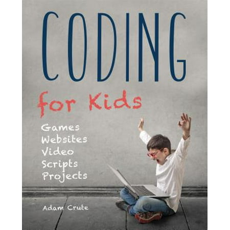 - Coding for Kids : Web, Apps and Desktop
