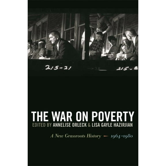 The War on Poverty: A New Grassroots History, 1964-1980, (Paperback)