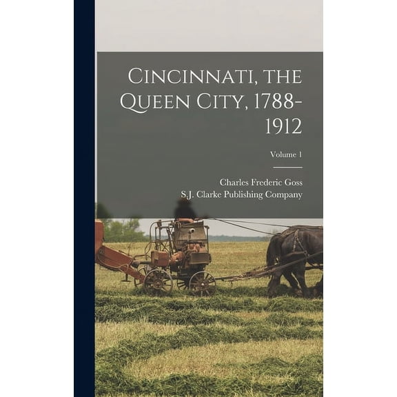 Cincinnati, the Queen City, 1788-1912; Volume 1 (Hardcover)