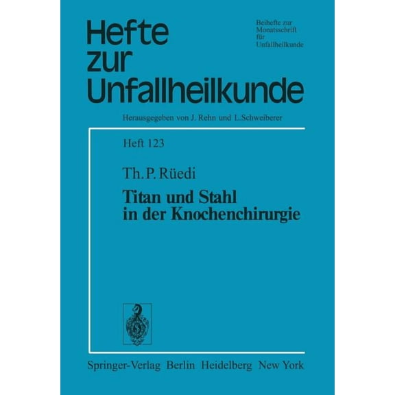 Hefte Zur Zeitschrift der Unfallchirurg Titan Und Stahl in Der Knochenchirurgie, Book 123, (Paperback)