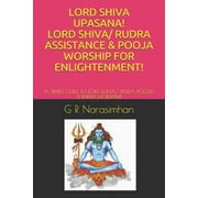 Lord Shiva Upasana! Lord Shiva/ Rudra Assistance & Pooja Worship for Enlightenment!: A Simple Guide (Paperback) by G R Narasimhan