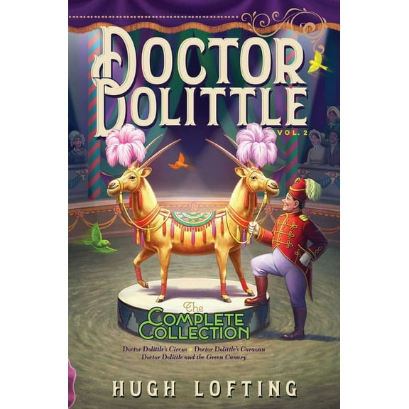 Doctor Dolittle the Complete Collection Doctor Dolittle the Complete Collection, Vol. 2: Doctor Dolittle's Circus; Doctor Dolittle's Caravan; Doctor D, Book 2, (Paperback)