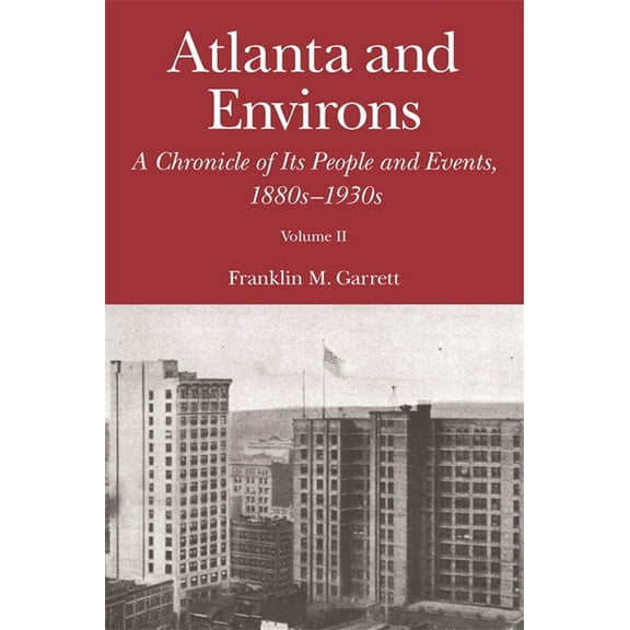Atlanta and Environs: A Chronicle of Its People and Events, 1880s-1930s, (Hardcover)