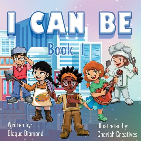 I Can Be: I Can Be: Book 1 (Paperback)