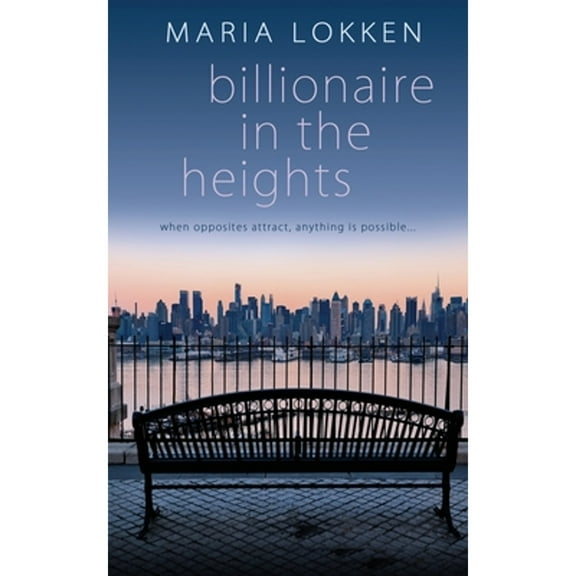 Billionaire in the Heights (Paperback) by Maria Lokken