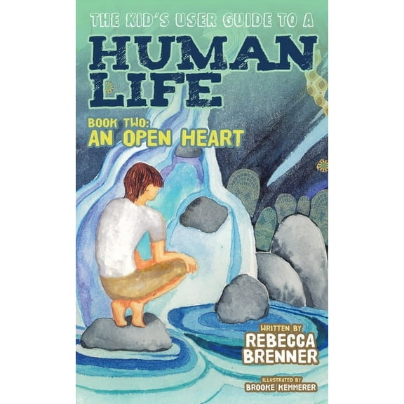 Kid's User Guide The Kid's User Guide to a Human Life: Book Two: An Open Heart, Book 2, (Paperback)