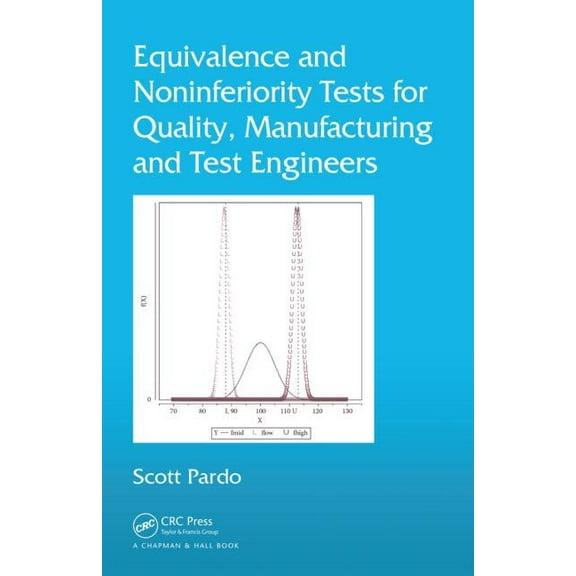 Equivalence and Noninferiority Tests for Quality, Manufacturing and Test Engineers, (Hardcover)