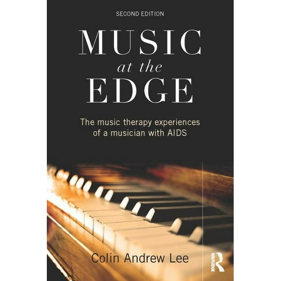 Music at the Edge: The Music Therapy Experiences of a Musician with AIDS, (Paperback)