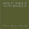 Self-Help Yourself: Find Your ?Kick-Ass? Mentor in a Self-Help Book; Follow the Principles and Create Your Better Life