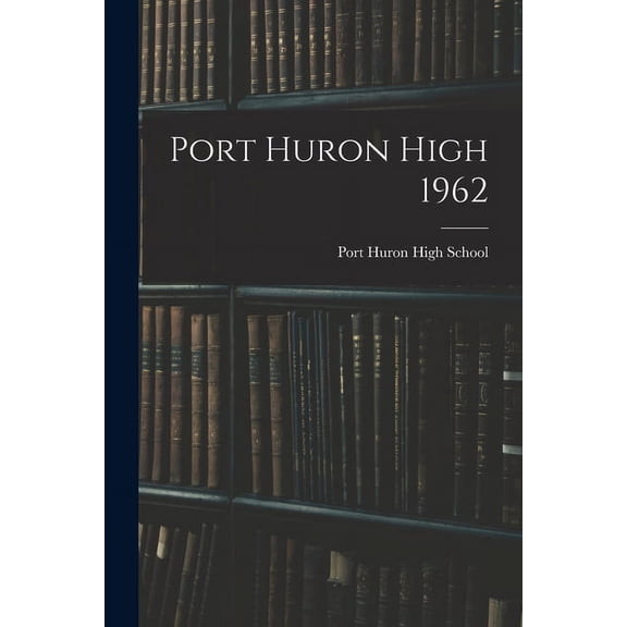 Port Huron High 1962, (Paperback)