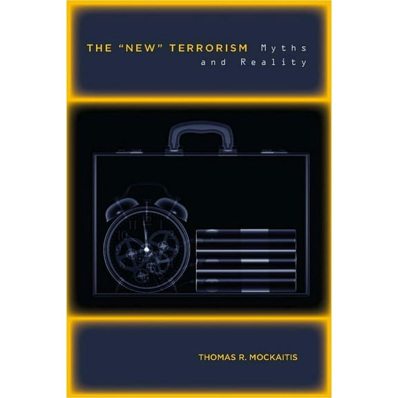 The New Terrorism: Myths and Reality, (Paperback)