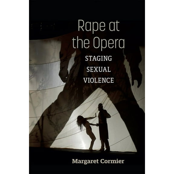 Music and Social Justice Rape at the Opera: Staging Sexual Violence, (Paperback)