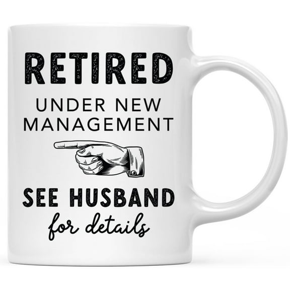 Koyal Wholesale Funny Retirement Coffee Mug, Under New Management See Husband For Details Ceramic Retirement Mug