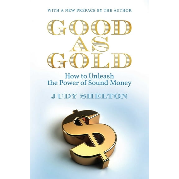 Good as Gold: How to Unleash the Power of Sound Money, (Paperback)