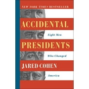 JARED COHEN Accidental Presidents : Eight Men Who Changed America (Paperback)