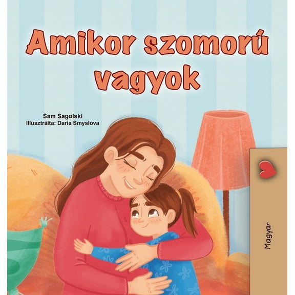 Hungarian Bedtime Collection When I am Gloomy (Hungarian Children's Book), (Hardcover)