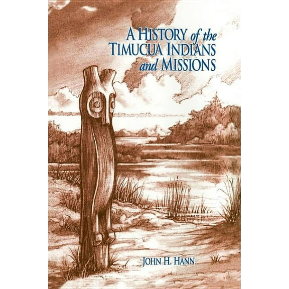 Florida Museum of Natural History: Riple A History of the Timucua Indians and Missions, (Hardcover)