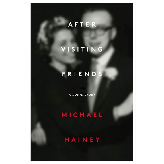 After Visiting Friends : A Son's Story