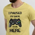 thumbnail image 2 of Greenyef Graphics I Paused My Game to Be Here Video Gamer Gift for Men Teenagers Gaming Funny Graphic T-Shirt Style-16 (Cornsilk, Large), 2 of 6