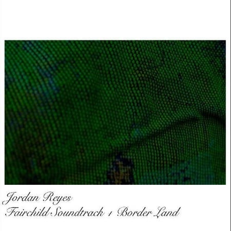 Jordan Reyes - Fairchild Ost / Borderland - Music & Performance - Vinyl
