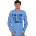 thumbnail image 5 of Im Like 104% Tired Lazy Day Long Sleeve TShirt Men Women Brisco Brands 2X, 5 of 6