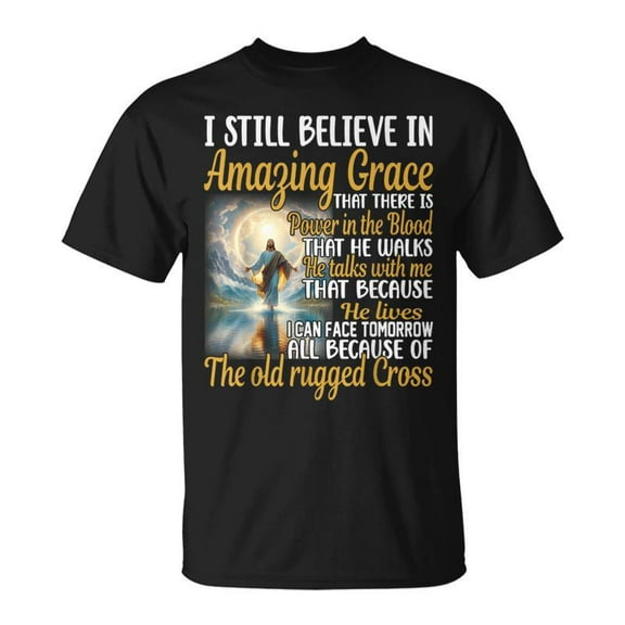 SPEEDRUN I Still Believe In Amazing Grace That There Is Power Jesus T-Shirt