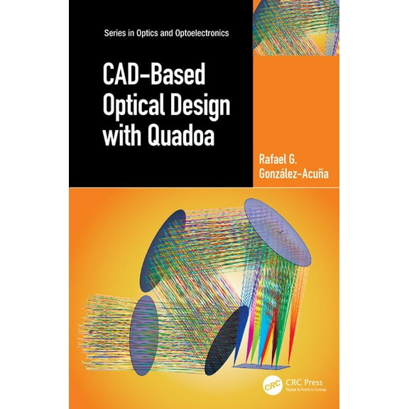 Optics and Optoelectronics CAD-Based Optical Design with Quadoa, (Hardcover)