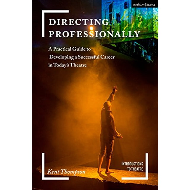 Guide Pratique pour Développer une Carrière Réussie au Théâtre d'Aujourd'hui (Introductions au Théâtre)