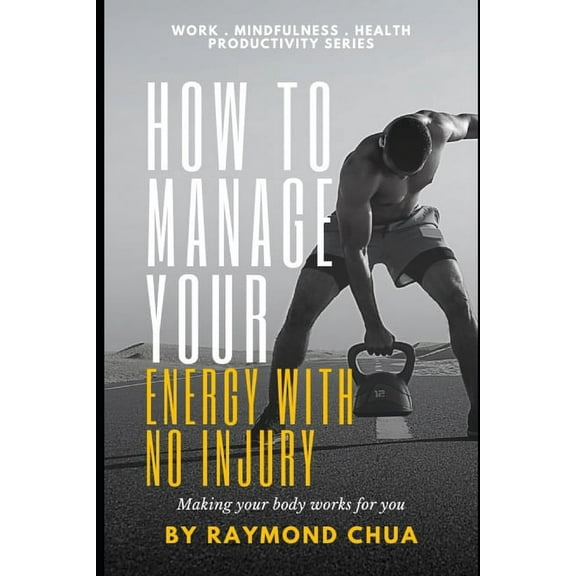 How to Manage Your Energy with NO Injury (Paperback)