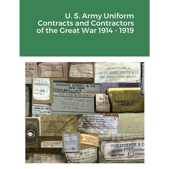 U. S. Army Uniform Contracts and Contractors of the Great War 1914 - 1919, (Paperback)