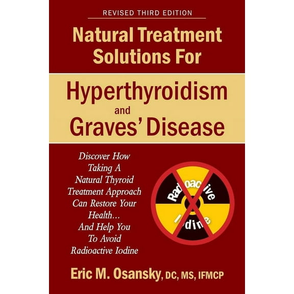 Natural Treatment Solutions for Hyperthyroidism and Graves' Disease 3rd Edition, (Paperback)