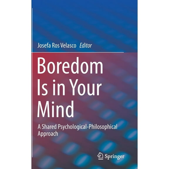 Boredom Is in Your Mind: A Shared Psychological-Philosophical Approach, (Hardcover)