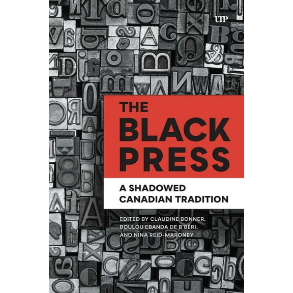 African & Diasporic Cultural Studies The Black Press: A Shadowed Canadian Tradition, (Hardcover)