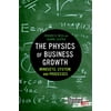 The Physics of Business Growth: Mindsets, System, and Processes [Paperback - Used]